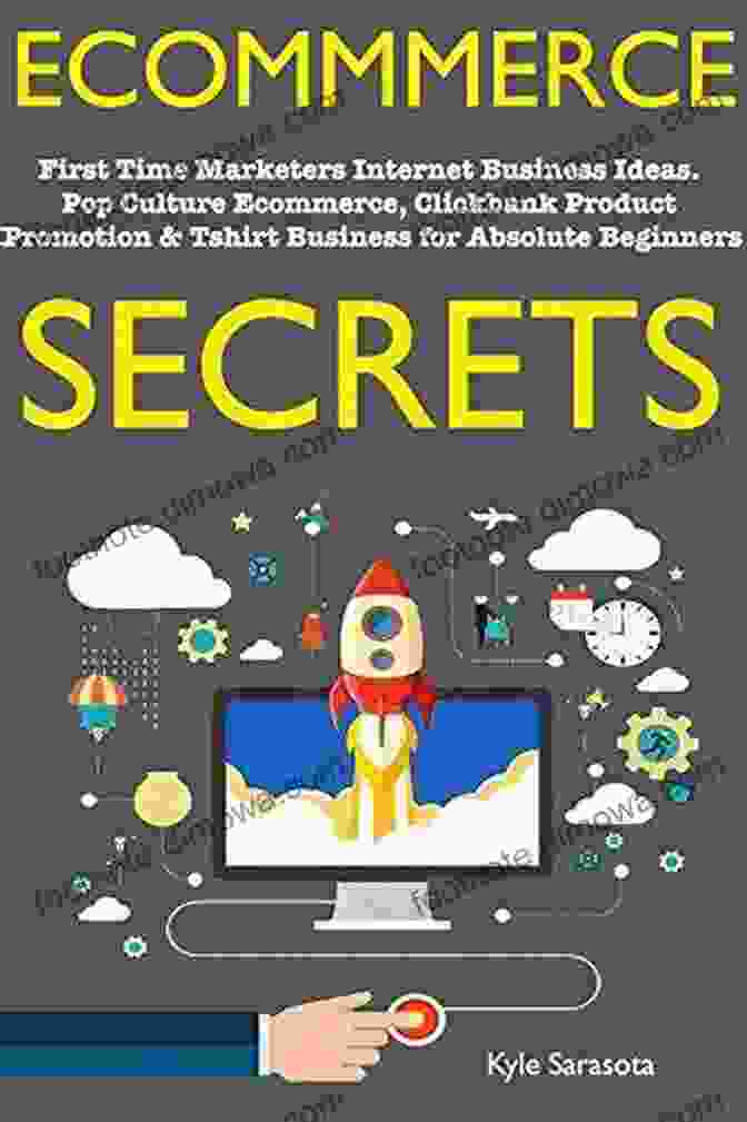 Ecommerce Industry Trends Ecommerce Secrets (Online Stores 2024): First Time Marketers Internet Business Ideas Pop Culture Ecommerce Clickbank Product Promotion Tshirt Business For Absolute Beginners