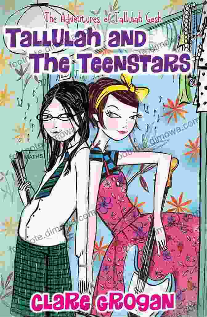 Tallulah And The Teenstars Book Cover Tallulah And The Teenstars: The Adventures Of Tallulah Gosh