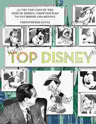 Top Disney: 100 Top Ten Lists Of The Best Of Disney From The Man To The Mouse And Beyond