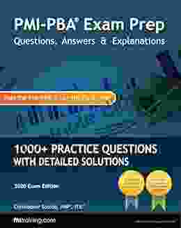 PMI PBA Exam Prep Questions Answers And Explanations: 1000+ PMI PBA Practice Questions With Detailed Solutions