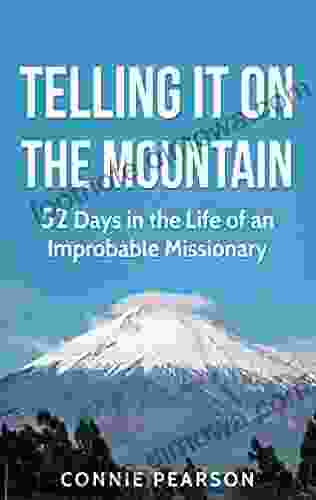 Telling It On The Mountain: 52 Days In The Life Of An Improbable Missionary