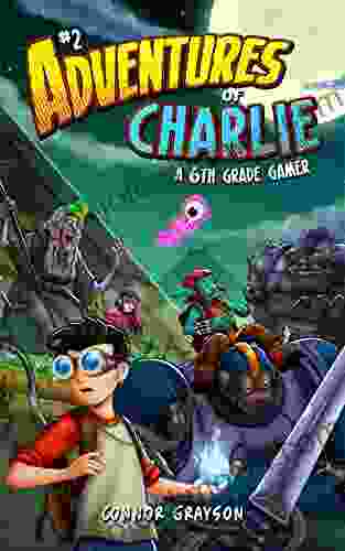 Adventures Of Charlie: A 6th Grade Gamer #2