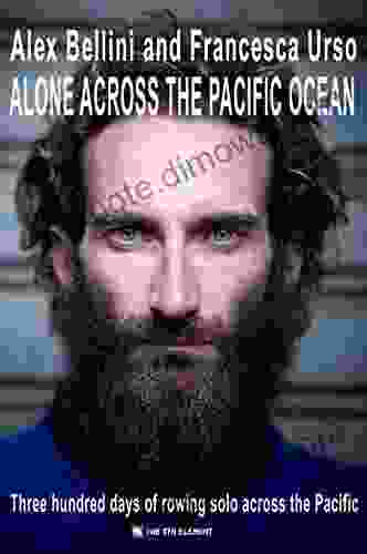 Alone Across The Pacific Ocean: Three Hundred Days Of Rowing Solo Across The Pacific