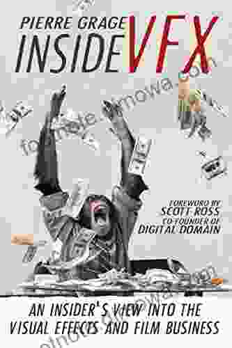 Inside VFX: An Insider S View Into The Visual Effects And Film Business