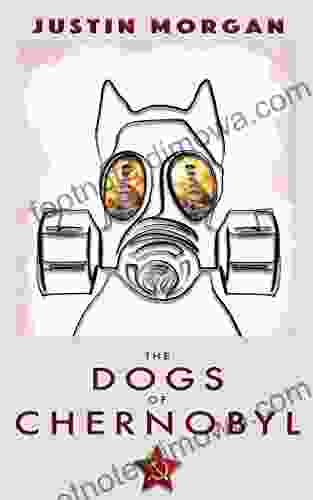 The Dogs Of Chernobyl: A Canine Suspense Exploring The World S Worst Nuclear Disaster (Animal Eyes)