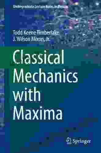 Classical Mechanics With Maxima (Undergraduate Lecture Notes In Physics)