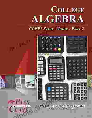 College Algebra CLEP Test Study Guide Pass Your Class Part 2