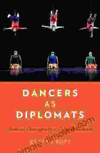 Dancers As Diplomats: American Choreography In Cultural Exchange