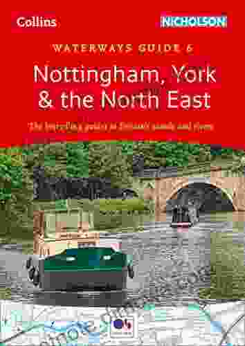 Nottingham York And The North East: For Everyone With An Interest In Britain S Canals And Rivers (Collins Nicholson Waterways Guides): The Guides To Britain S Canals And Rivers