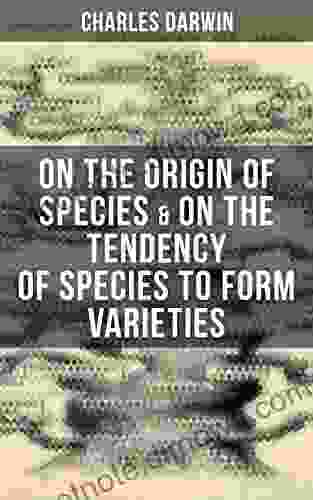 Charles Darwin: On The Origin Of Species On The Tendency Of Species To Form Varieties