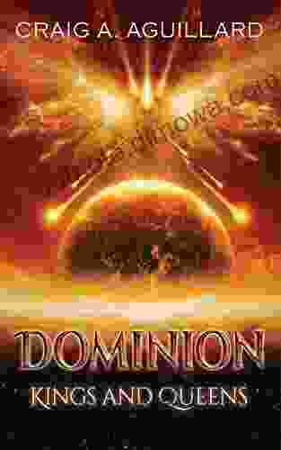 DOMINION: KINGS AND QUEENS Craig A Aguillard