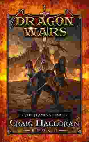 The Flaming Fence: Dragon Wars 17 Out Of 20: An Epic Sword And Sorcery Fantasy Adventure