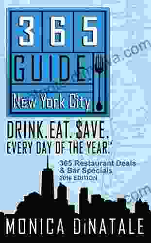 365 Guide New York City: Drink Eat $ave Every Day Of The Year A Guide To New York City Restaurant Deals And Bar Specials