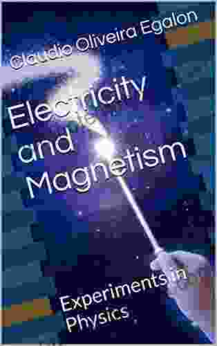 Electricity And Magnetism: Experiments In Physics