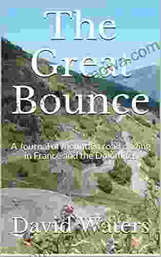 The Great Bounce: A Journal Of Mountain Road Cycling In France And The Dolomites