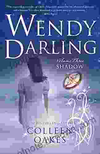 Wendy Darling: Vol 3: Shadow Colleen Oakes