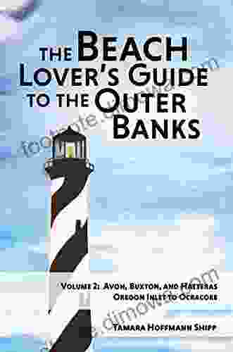 The Beach Lover S Guide To The Outer Banks: Volume 2: Avon Buxton And Hatteras
