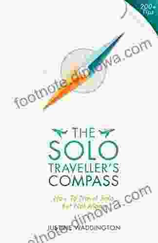 The Solo Traveller S Compass: How To Travel Solo But Not Alone