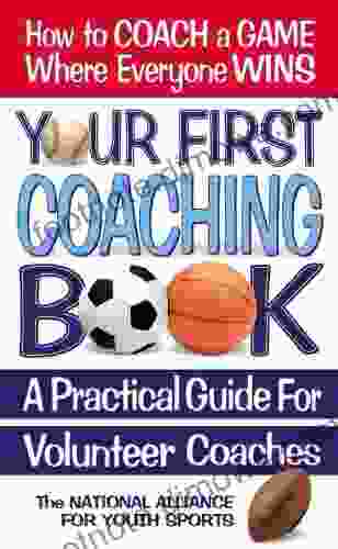 Your First Coaching Book: A Practical Guide For Volunteer Coaches