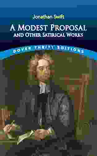 A Modest Proposal And Other Satirical Works (Dover Thrift Editions: Literary Collections)