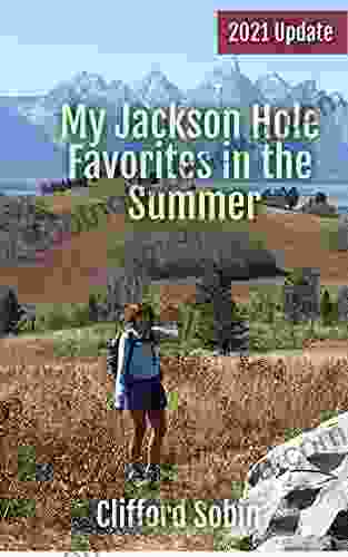 My Jackson Hole Favorites In The Summer