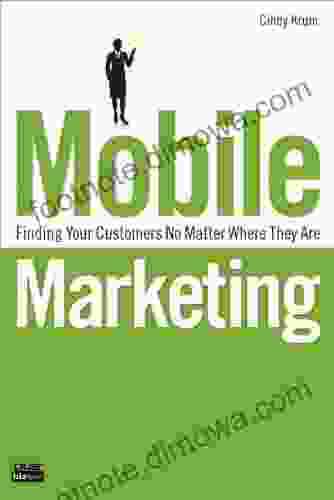 Mobile Marketing: Finding Your Customers No Matter Where They Are (Que Biz Tech)