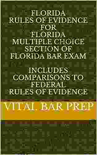 Florida Evidence Code For Florida Multiple Choice Section Of Florida Bar Exam: Includes Comparisons To Federal Rules Of Evidence