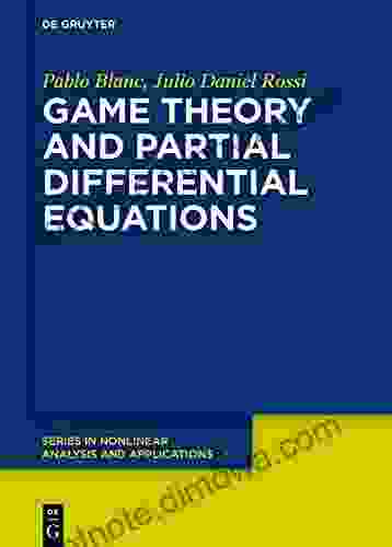 Game Theory And Partial Differential Equations (De Gruyter In Nonlinear Analysis And Applications 31)