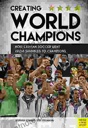 Creating World Champions: How German Soccer Went From Shambles To Chapions