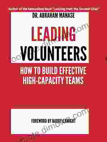 Leading Volunteers: How To Build Effective High Capacity Teams