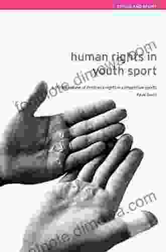 Human Rights In Youth Sport: A Critical Review Of Children S Rights In Competitive Sport (Ethics And Sport)