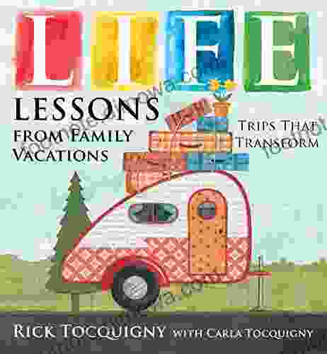 Life Lessons from Family Vacations: Trips That Transform