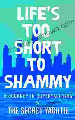 Life S Too Short To Shammy A Journey In Superyachting