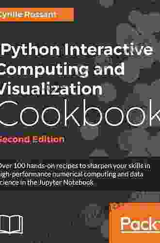 IPython Interactive Computing And Visualization Cookbook: Over 100 Hands On Recipes To Sharpen Your Skills In High Performance Numerical Computing And In The Jupyter Notebook 2nd Edition