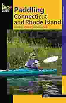 Paddling Connecticut And Rhode Island: Southern New England S Best Paddling Routes (Paddling Series)