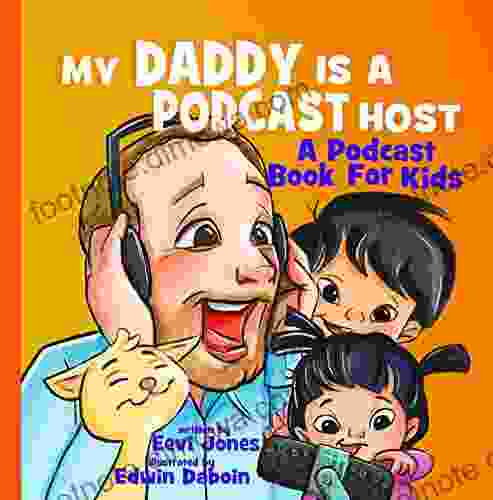 My Daddy Is A Podcast Host: A Podcast For Kids (Changemakers 1)