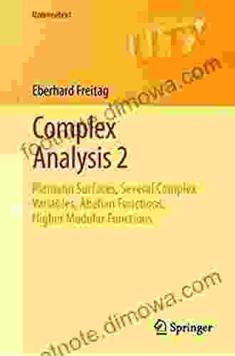 Complex Analysis 2: Riemann Surfaces Several Complex Variables Abelian Functions Higher Modular Functions (Universitext)