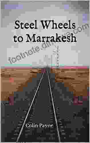 Steel Wheels To Marrakesh Honest Explorer