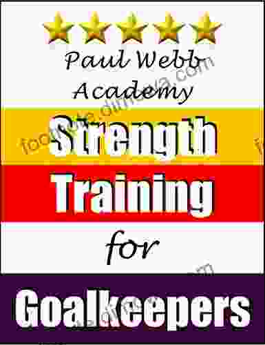 Paul Webb Academy: Strength Training for Goalkeepers Football Soccer