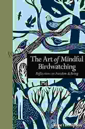 The Art of Mindful Birdwatching: Reflections on Freedom Being (Mindfulness series)