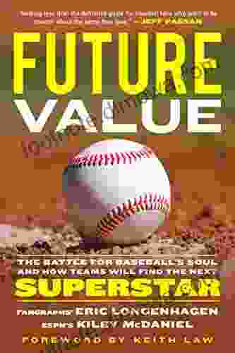 Future Value: The Battle For Baseball S Soul And How Teams Will Find The Next Superstar