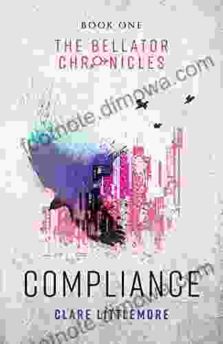 Compliance: A Young Adult Dystopian Romance (The Bellator Chronicles 1)