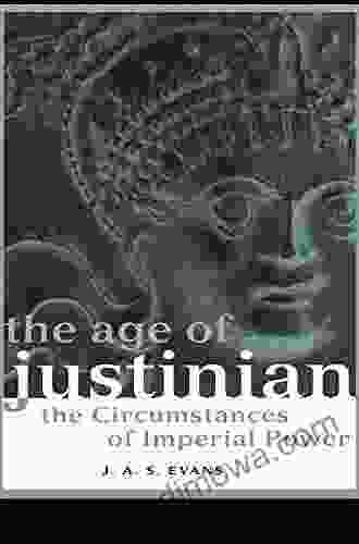 The Age Of Justinian: The Circumstances Of Imperial Power (Roman Imperial Biographies)