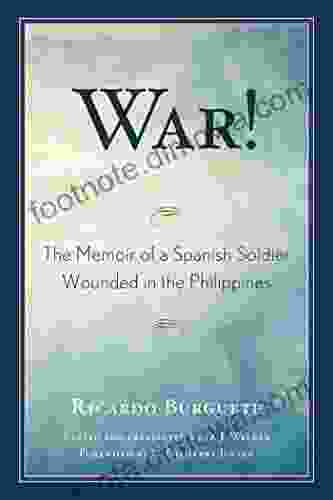 War : The Memoir of a Spanish Soldier Wounded in the Philippines