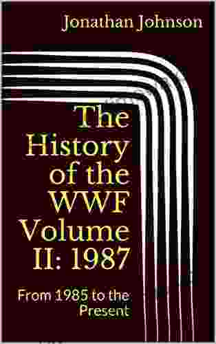 The History Of The WWF Volume II: 1987: From 1985 To The Present