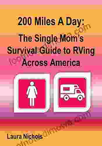 200 Miles a Day: The Single Mom s Survival Guide to RVing across America