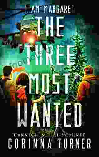 The Three Most Wanted: A Dystopian Novel About Survival Friendship And Hope (I Am Margaret 2)