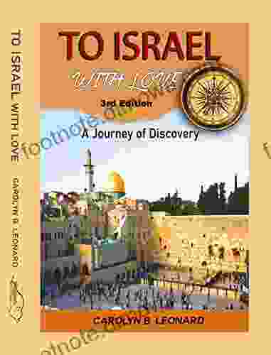 To Israel With Love 2nd Edition (E Book): A Journey Of Discovery In History Mystery Travel And Relationships In Full Color And Large Print