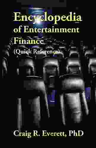 Encyclopedia Of Entertainment Finance (Quick Reference): Handy Guide To Financial Jargon In The Motion Picture Industry