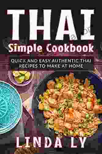 Thai Simple Cookbook: Quick And Easy Authentic Thai Recipes To Make At Home